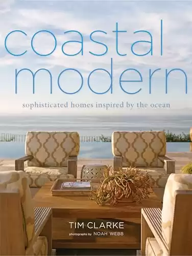 Coastal Modern: Sophisticated Homes Inspired by the Ocean